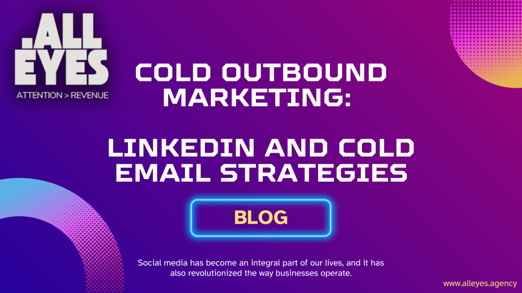Cold Outbound Marketing: LinkedIn and Cold Email Strategies